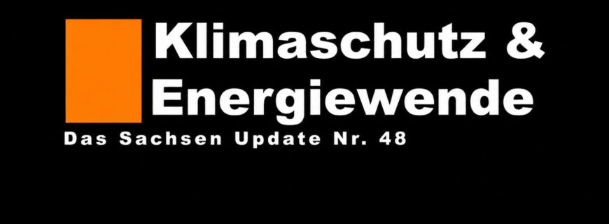 Sachsen Update #48 der VEE: Klimaschutz und Energiewende in Sachsen